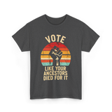 Vote Like Your Ancestors Activism T-Shirt - Dark Heather