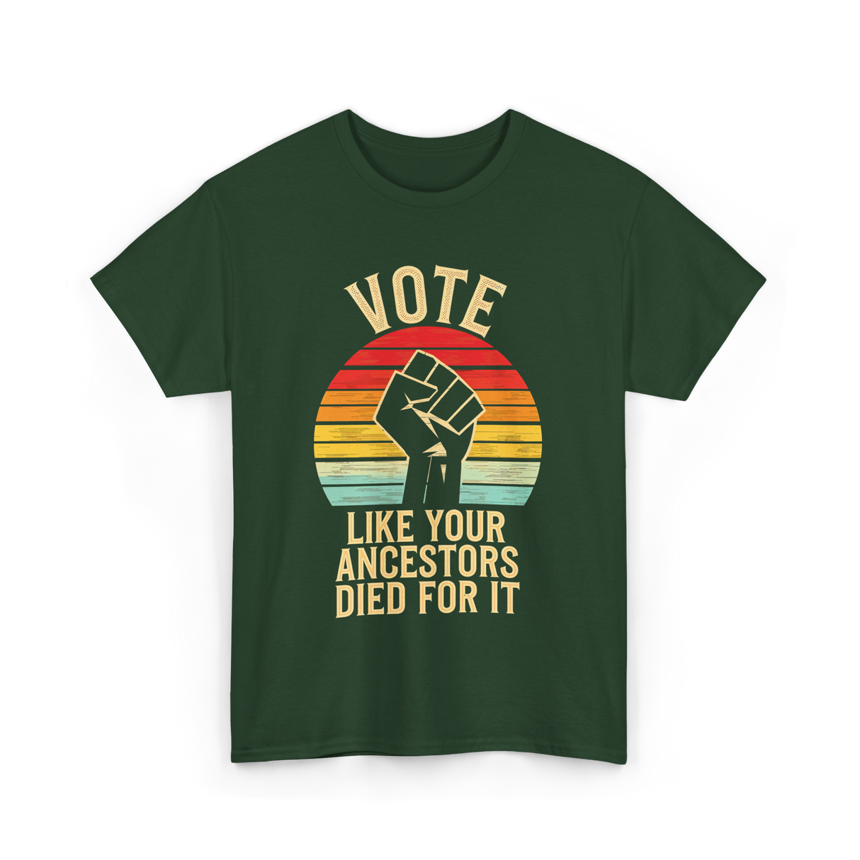 Vote Like Your Ancestors Activism T-Shirt - Forest Green