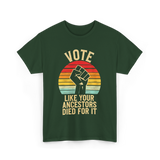 Vote Like Your Ancestors Activism T-Shirt - Forest Green