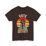 Vote Like Your Ancestors Activism T-Shirt - Dark Chocolate