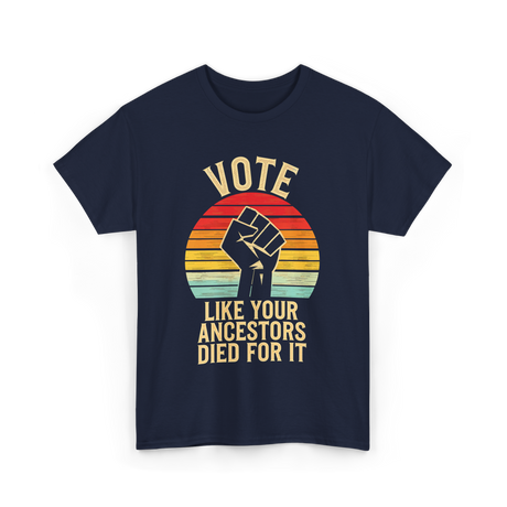 Vote Like Your Ancestors Activism T-Shirt - Navy