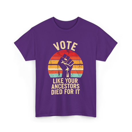 Vote Like Your Ancestors Activism T-Shirt - Purple