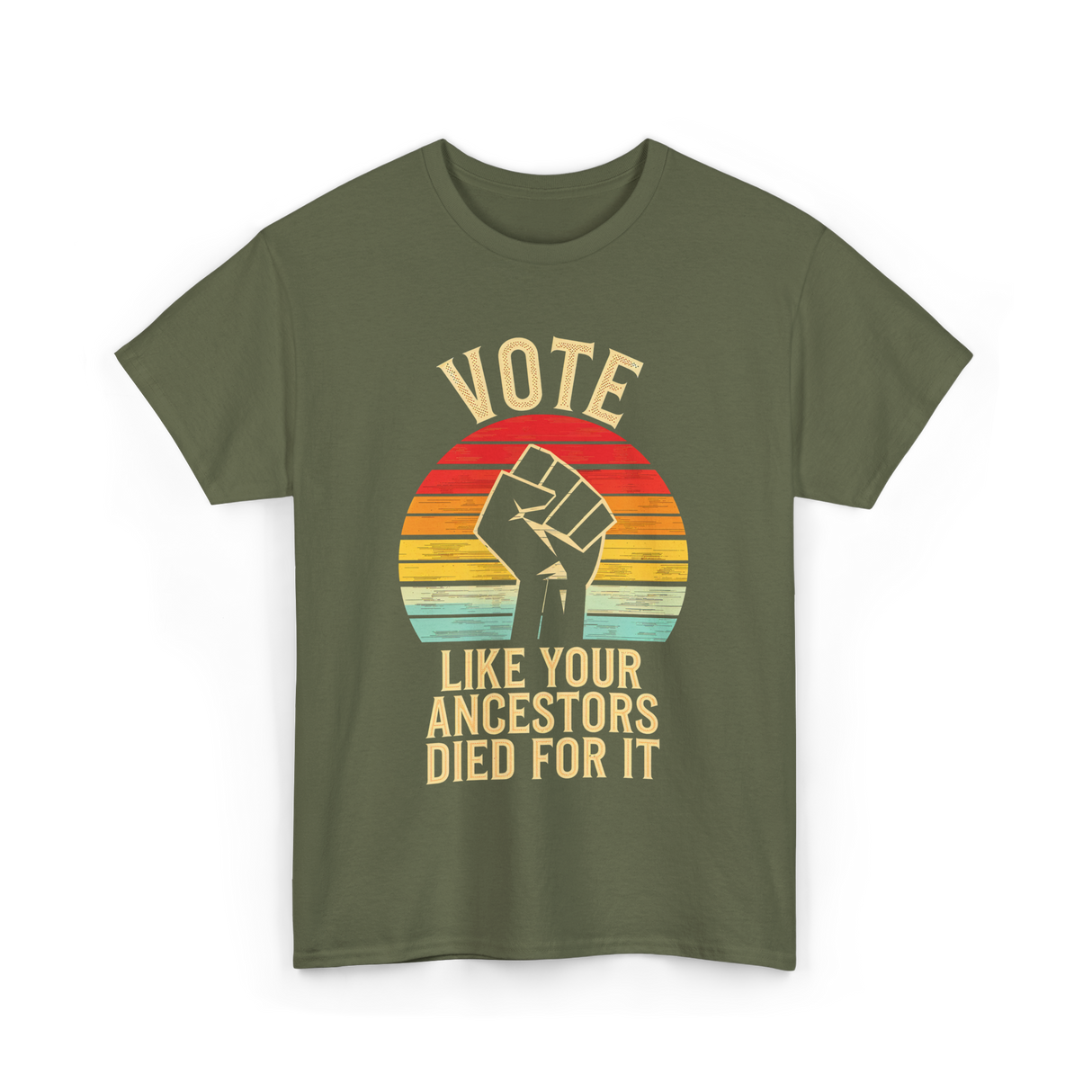 Vote Like Your Ancestors Activism T-Shirt - Military Green