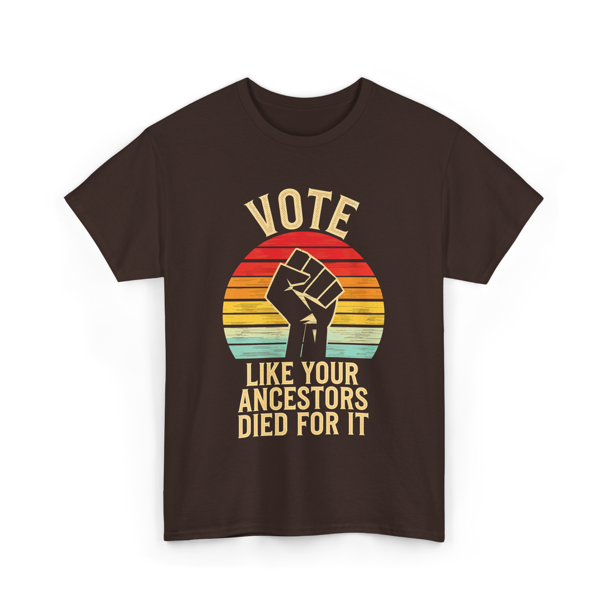 Vote Like Your Ancestors Activism T-Shirt - Dark Chocolate