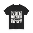 Vote Like Your Ancestors Voting T-Shirt - Black