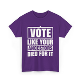 Vote Like Your Ancestors Voting T-Shirt - Purple