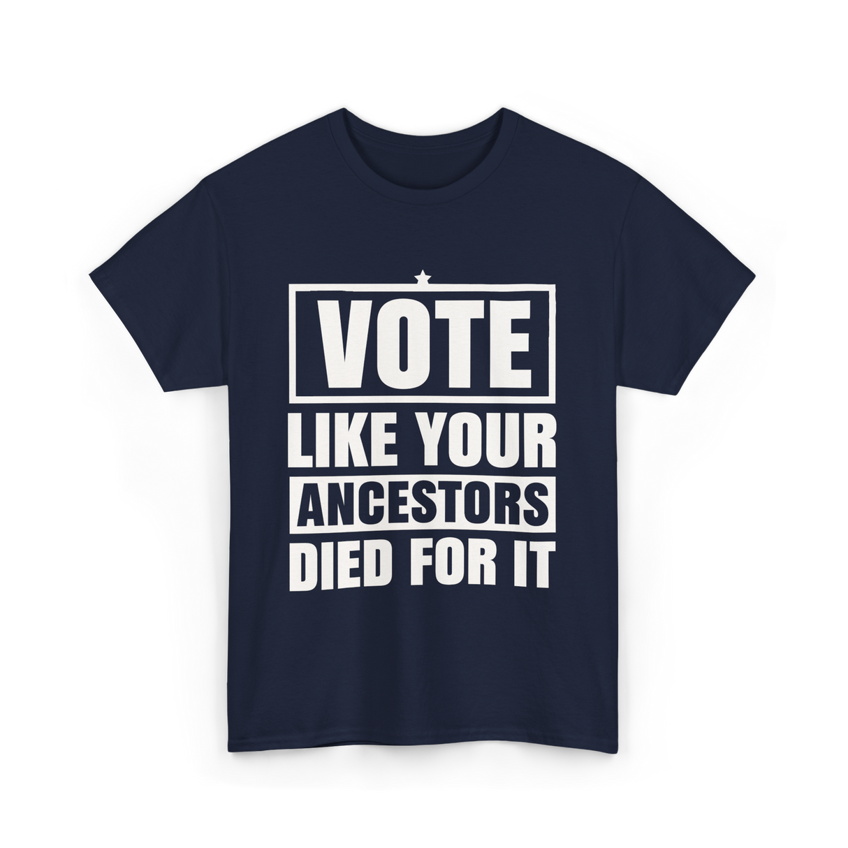 Vote Like Your Ancestors Voting T-Shirt - Navy