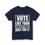 Vote Like Your Ancestors Voting T-Shirt - Navy