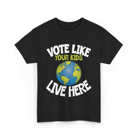 Vote Like Your Kids Earth T-Shirt - Black