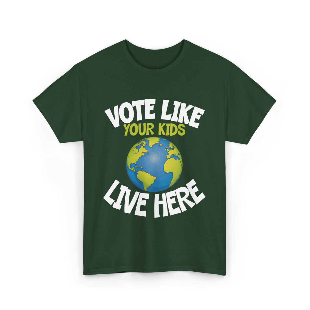 Vote Like Your Kids Earth T-Shirt - Forest Green