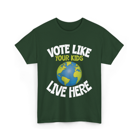 Vote Like Your Kids Earth T-Shirt - Forest Green