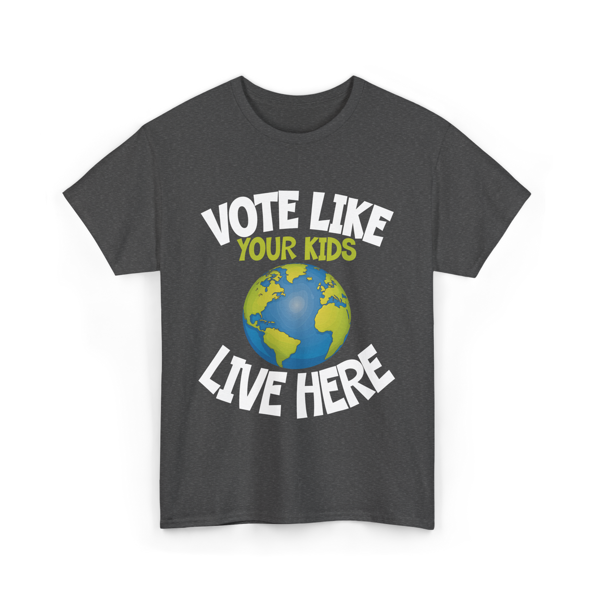 Vote Like Your Kids Earth T-Shirt - Dark Heather