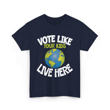 Vote Like Your Kids Earth T-Shirt - Navy