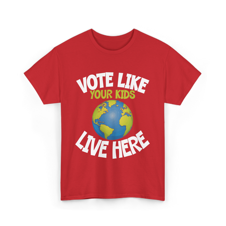 Vote Like Your Kids Earth T-Shirt - Red