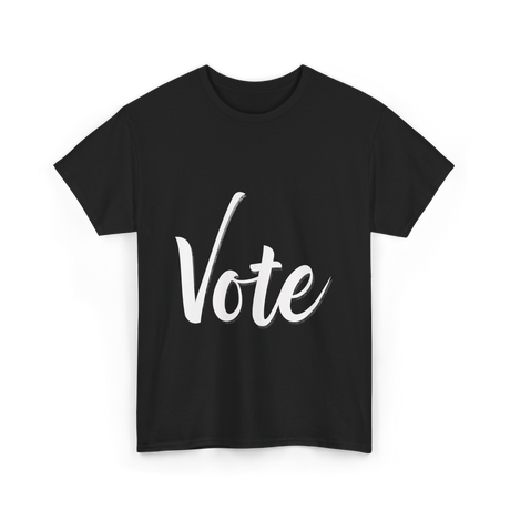 Vote Political Election Voter T-Shirt - Black