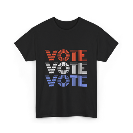 Vote Vote Vote Election Patriotic T-Shirt - Black