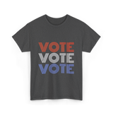 Vote Vote Vote Election Patriotic T-Shirt - Dark Heather