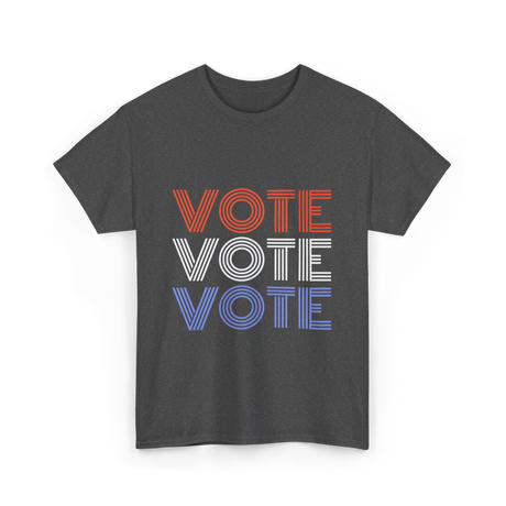 Vote Vote Vote Election Patriotic T-Shirt - Dark Heather