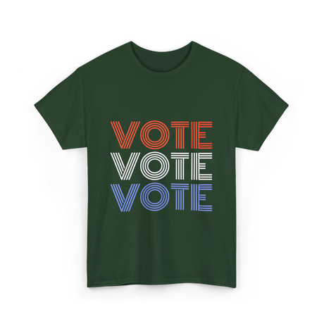 Vote Vote Vote Election Patriotic T-Shirt - Forest Green