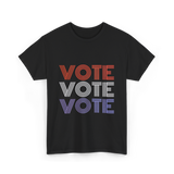 Vote Vote Vote Election Voter T-Shirt - Black