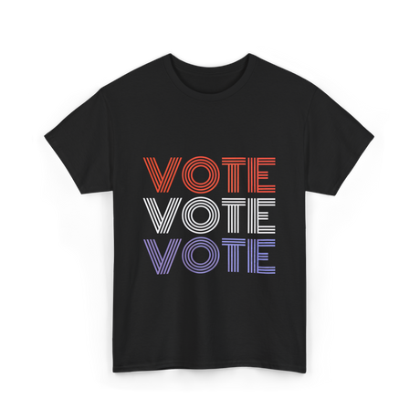 Vote Vote Vote Election Voter T-Shirt - Black