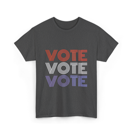 Vote Vote Vote Election Voter T-Shirt - Dark Heather