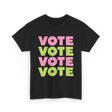 Vote Vote Vote Voting Engagement T-Shirt - Black