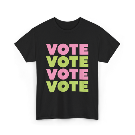 Vote Vote Vote Voting Engagement T-Shirt - Black