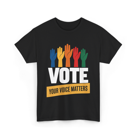 Vote Your Voice Matters Activism T-Shirt - Black