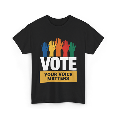 Vote Your Voice Matters Activism T-Shirt - Black