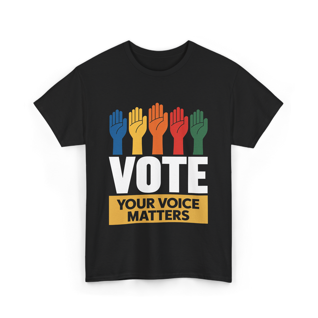 Vote Your Voice Matters Activism T-Shirt - Black