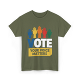 Vote Your Voice Matters Activism T-Shirt - Military Green