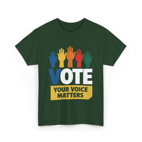 Vote Your Voice Matters Activism T-Shirt - Forest Green