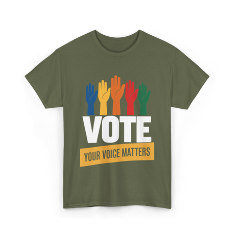 Vote Your Voice Matters Activism T-Shirt - Military Green