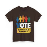 Vote Your Voice Matters Activism T-Shirt - Dark Chocolate