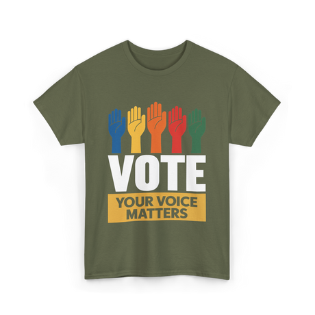 Vote Your Voice Matters Activism T-Shirt - Military Green