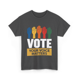 Vote Your Voice Matters Activism T-Shirt - Dark Heather