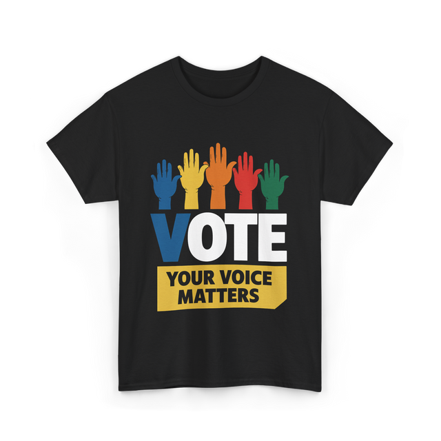 Vote Your Voice Matters Activism T-Shirt - Black