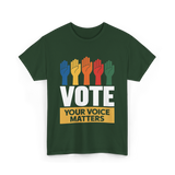 Vote Your Voice Matters Activism T-Shirt - Forest Green