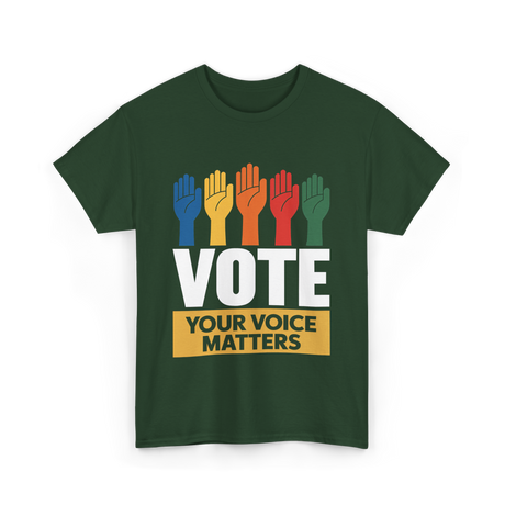 Vote Your Voice Matters Activism T-Shirt - Forest Green