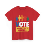 Vote Your Voice Matters Activism T-Shirt - Red