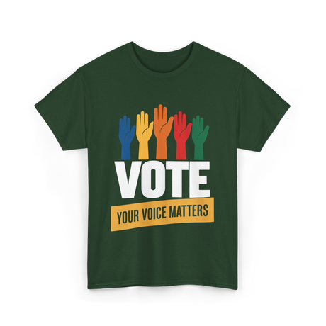 Vote Your Voice Matters Activism T-Shirt - Forest Green