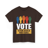 Vote Your Voice Matters Activism T-Shirt - Dark Chocolate