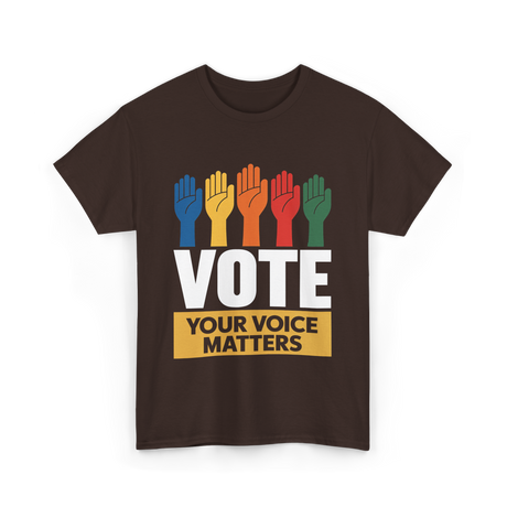 Vote Your Voice Matters Activism T-Shirt - Dark Chocolate