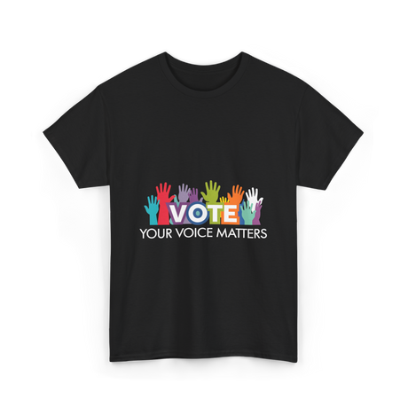 Vote Your Voice Matters Advocacy T-Shirt - Black