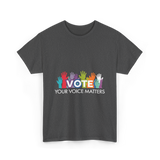 Vote Your Voice Matters Advocacy T-Shirt - Dark Heather