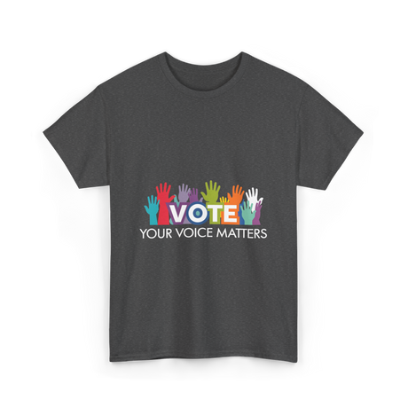 Vote Your Voice Matters Advocacy T-Shirt - Dark Heather