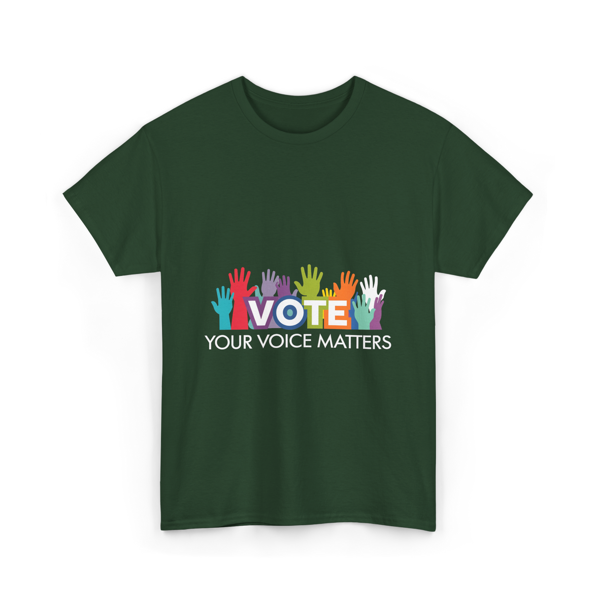 Vote Your Voice Matters Advocacy T-Shirt - Forest Green