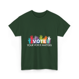 Vote Your Voice Matters Advocacy T-Shirt - Forest Green