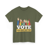 Vote Your Voice Matters Election T-Shirt - Military Green